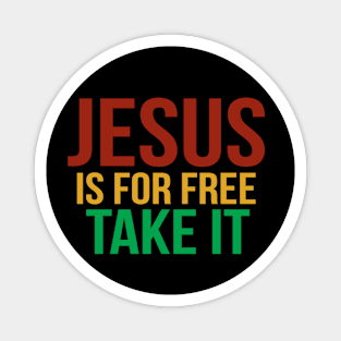 Jesus Is For Free Take It Cool Motivational Christian Magnet